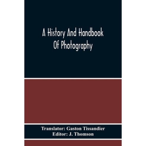 A History And Handbook Of Photography Paperback, Alpha Edition, English, 9789354217722