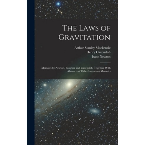 (영문도서) The Laws of Gravitation: Memoirs by Newton Bouguer and Cavendish Together With Abstracts of... Hardcover, Legare Street Press, English, 9781015882010