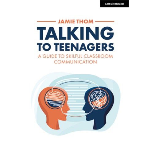 (영문도서) Talking to Teenagers: A Guide to Skilful Classroom Communication Paperback, John Catt Educational, English, 9781398386501