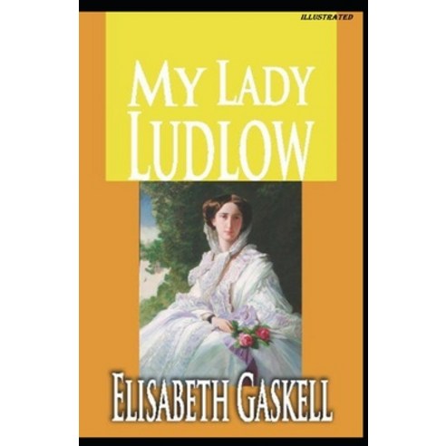My Lady Ludlow Illustrated Paperback, Independently Published