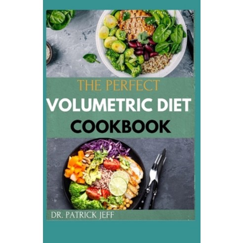The Perfect Volumetric Diet Cookbook: The Complete Volumetrics Diet: Simple Science-Based Strategie... Paperback, Independently Published, English, 9798596614428