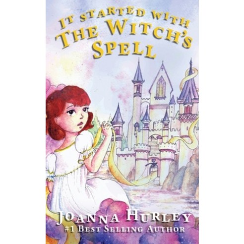 (영문도서) It Started With The Witch''s Spell Hardcover, Joanne F Hurley, English, 9781949513271