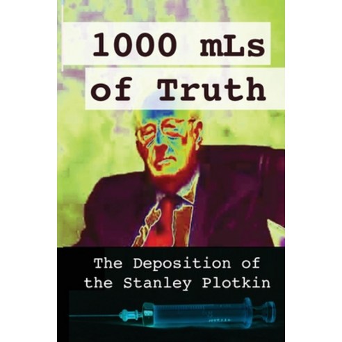 (영문도서) 1000 mLs of Truth: The Deposition of Stanley Plotkin Paperback, Rekindle, English, 9781600203411
