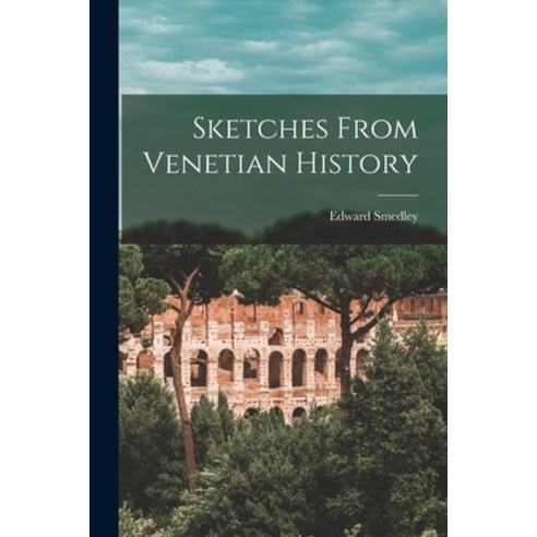 (영문도서) Sketches From Venetian History [microform] Paperback, Legare Street Press, English, 9781014201973