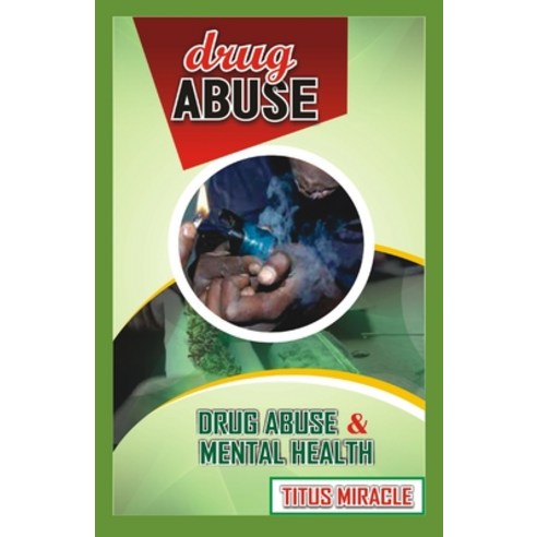 (영문도서) Drug Abuse: Drug Abuse and Mental Health Paperback, Independently Published, English, 9798877155589