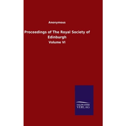Proceedings of The Royal Society of Edinburgh: Volume VI Hardcover, Salzwasser-Verlag Gmbh