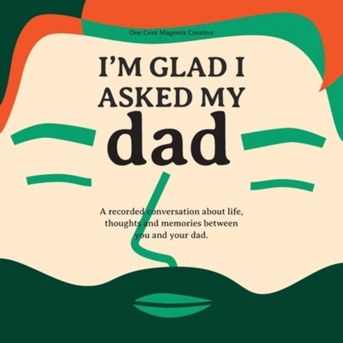 I''m Glad I Asked My Dad - A interview journal of my Moms life thoughts and inspirations. Paperback, Robert Garcia, English, 9781736183410