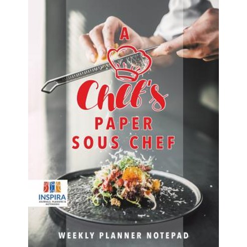 A Chef''s Paper Sous Chef - Weekly Planner Notepad Paperback, Inspira Journals, Planners ..., English, 9781645213802