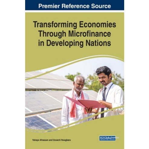 (영문도서) Transforming Economies Through Microfinance in Developing Nations Hardcover, IGI Global, English, 9781668456477