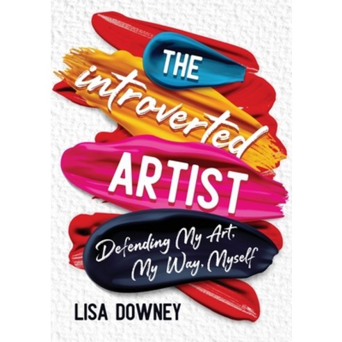 (영문도서) The Introverted Artist: Defending My Art My Way Myself Paperback, Green Tea Press, English, 9780971677524