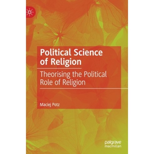 (영문도서) Political Science of Religion: Theorising the Political Role of Religion Hardcover, Palgrave MacMillan, English, 9783030201685