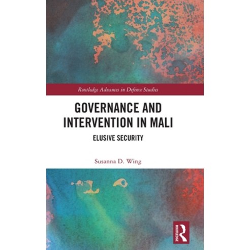 (영문도서) Governance and Intervention in Mali: Elusive Security Hardcover, Routledge, English, 9781032444406