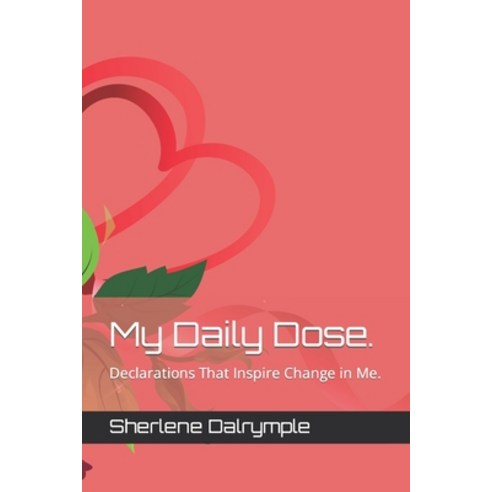 (영문도서) My Daily Dose.: Declarations That Inspire Change in Me. Paperback, Independently Published, English, 9798392291489