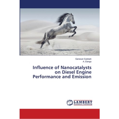 Influence of Nanocatalysts on Diesel Engine Performance and Emission Paperback, LAP Lambert Academic Publis..., English, 9786139897964
