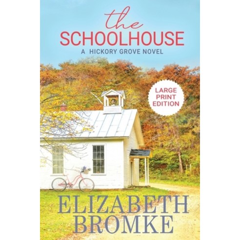 The Schoolhouse (Large Print): A Hickory Grove Novel Paperback, Independently Published