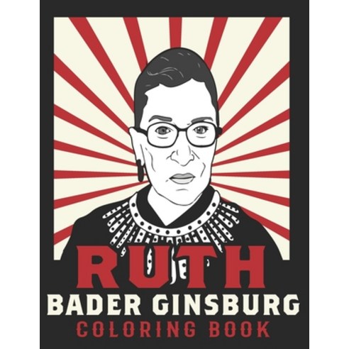 Ruth Bader Ginsburg Coloring Book: American Iconic Women RBG Coloring Book Paperback, Independently Published