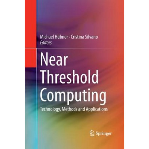 Near Threshold Computing: Technology Methods and Applications Paperback, Springer