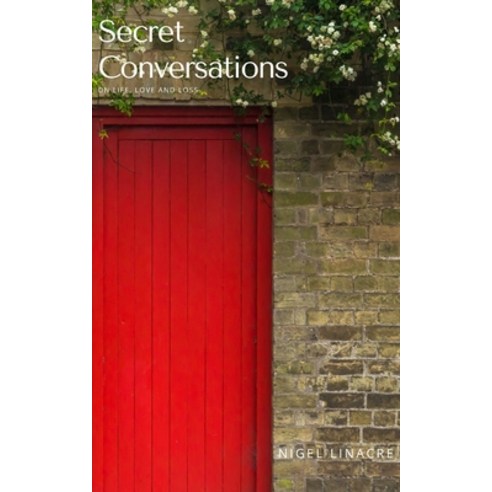 Secret Conversations: On Life Love and Loss Paperback, Createspace Independent Pub..., English, 9781517050207
