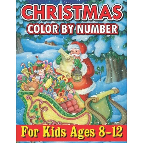 Christmas Color By Number For Kids Ages 8-12: 50 Christmas Color By Number Pages to Color Including ... Paperback, Independently Published, English, 9798561557743