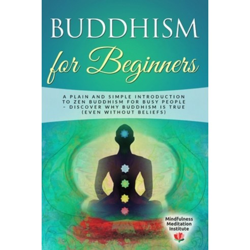 Buddhism for Beginners: A plain and simple Introduction to Zen Buddhism for busy People - discover w... Paperback, My Publishing Empire Ltd, English, 9781801867160