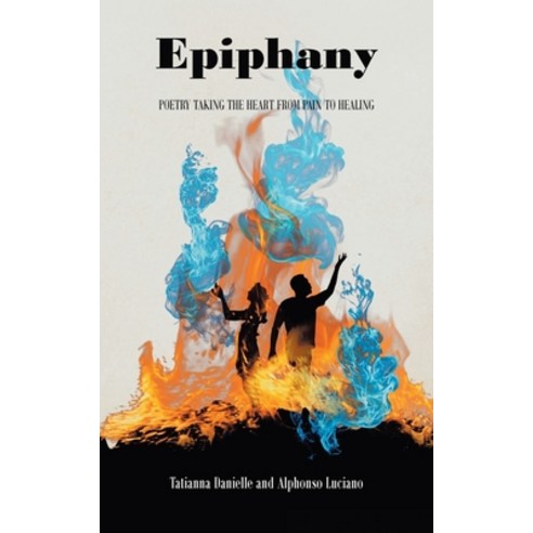 (영문도서) Epiphany: Poetry Taking the Heart from Pain to Healing Paperback, Newman Springs Publishing, ..., English, 9781638813750