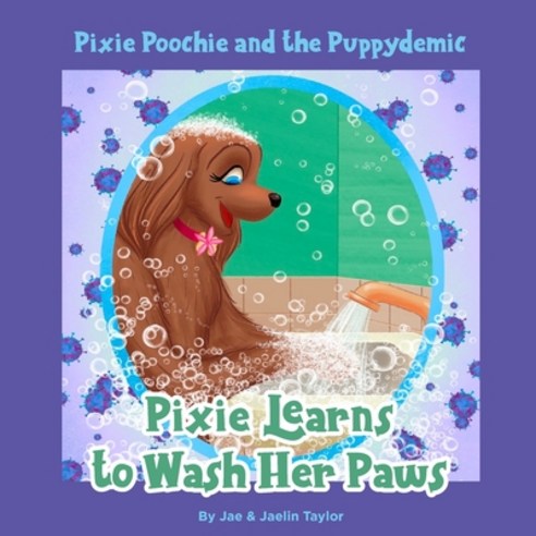 Pixie Poochie and the Puppydemic: Pixie Learns to Wash Her Paws Paperback, Rusty Reads Publishing