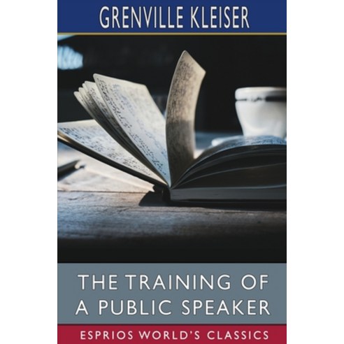 (영문도서) The Training of a Public Speaker (Esprios Classics) Paperback, Blurb, English, 9798210161260