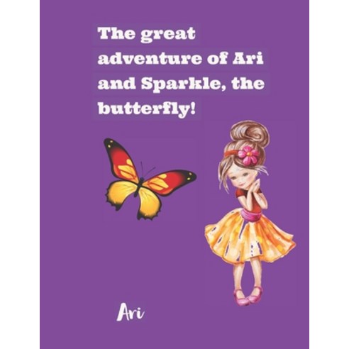 The Great Escape of Ari and Sparkle the butterfly Paperback, Independently Published, English, 9798691313844
