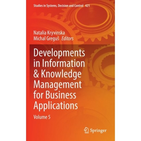 (영문도서) Developments in Information & Knowledge Management for Business Applications: Volume 5 Hardcover, Springer, English, 9783030970079