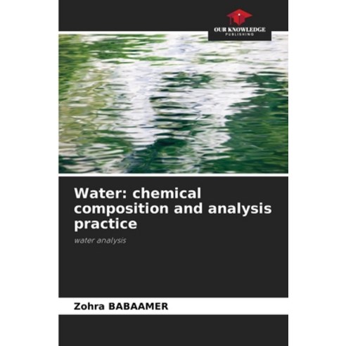 (영문도서) Water: chemical composition and analysis practice Paperback, Our Knowledge Publishing, English, 9786205839447
