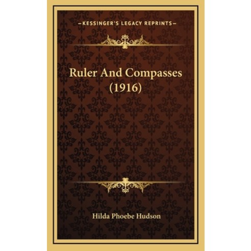 Ruler And Compasses (1916) Hardcover, Kessinger Publishing
