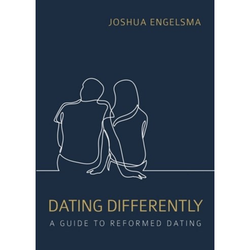 Dating Differently: A Guide to Reformed Dating Paperback, Reformed Free Publishing Association
