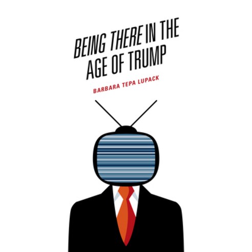 Being There in the Age of Trump Hardcover, Lexington Books