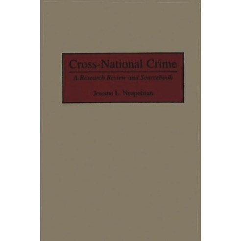 (영문도서) Cross-National Crime: A Research Review and Sourcebook Hardcover, Bloomsbury Publishing PLC, English, 9780313299148