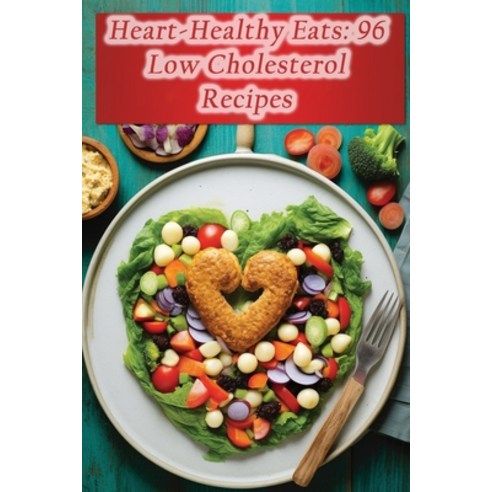 (영문도서) Heart-Healthy Eats: 96 Low Cholesterol Recipes Paperback, Independently Published, English, 9798859465880