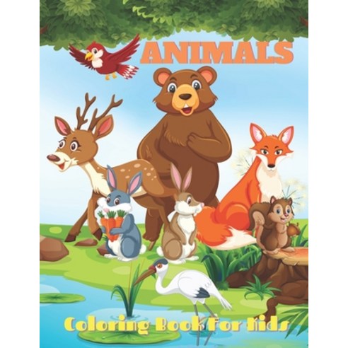ANIMALS - Coloring Book For Kids: Sea Animals Farm Animals Jungle Animals Woodland Animals and Ci... Paperback, Independently Published
