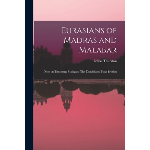 (영문도서) Eurasians of Madras and Malabar; Note on Tattooing; Malagasy-Nias-Dravidians; Toda Petition Paperback, Legare Street Press, English, 9781015094567