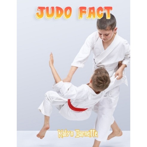 Judo Fact: JUDO fact for girl age 1-10 JUDO fact for boy age 1-10 facts about all about JUDO Paperback, Independently Published, English, 9798746750716