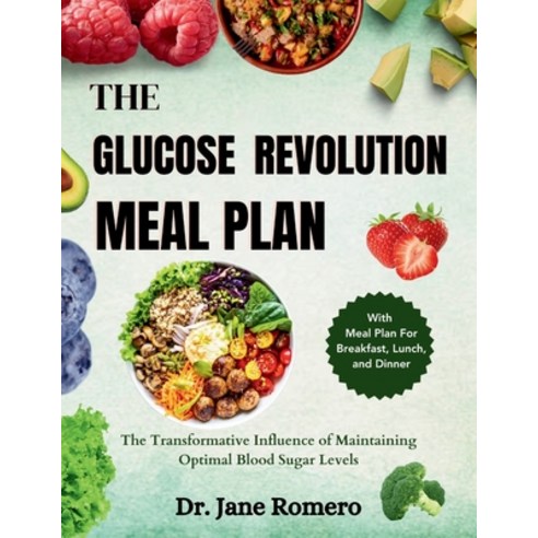 (영문도서) The Glucose Revolution Meal Plan: The Transformative Influence of Maintaining Optimal Blood S... Paperback, Independently Published, English, 9798876144249