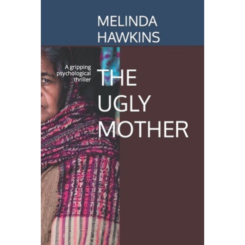 (영문도서) The Ugly Mother: A gripping psychological thriller Paperback, Independently Published, English, 9798864444832