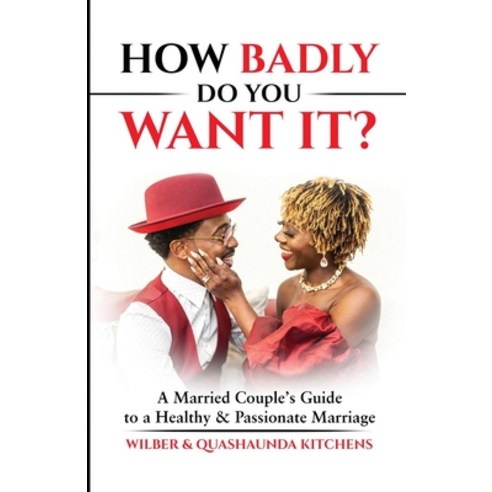(영문도서) How Badly Do You Want It? Paperback, Quashaunda Kitchens, English, 9798987751008