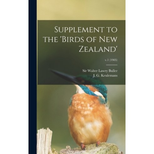 (영문도서) Supplement to the ''Birds of New Zealand''; v.1 (1905) Hardcover, Legare Street Press, English, 9781013402234