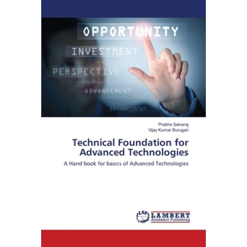 Technical Foundation for Advanced Technologies Paperback, LAP Lambert Academic Publishing