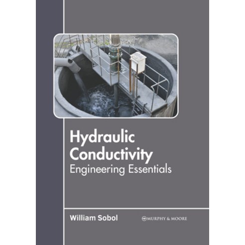 (영문도서) Hydraulic Conductivity: Engineering Essentials Hardcover, Murphy & Moore Publishing, English, 9781639877003