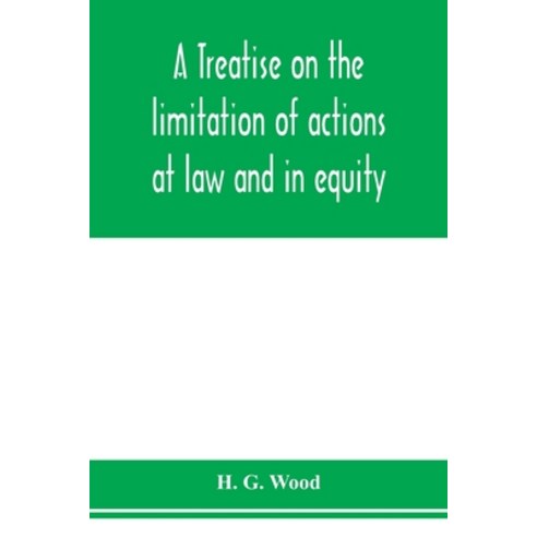 (영문도서) A treatise on the limitation of actions at law and in equity. With an appendix containing th... Paperback, Alpha Edition, English, 9789353976163