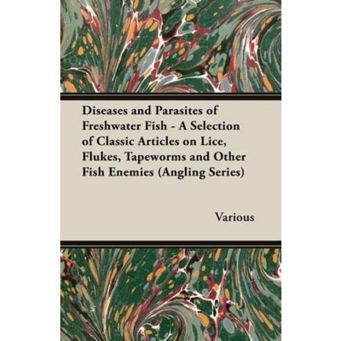 (영문도서) Diseases and Parasites of Freshwater Fish - A Selection of Classic Articles on Lice Flukes ... Paperback, Audubon Press, English, 9781447457121