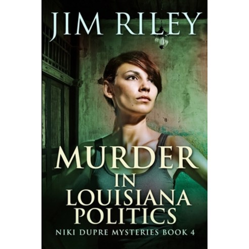 Murder in Louisiana Politics (Niki Dupre Mysteries Book 4) Paperback, Blurb, English, 9781034359791