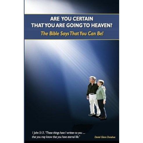 Are You Certain That You Are Going to Heaven?: The Bible Says That You Can Be! Paperback, Independently Published, English, 9781790977352