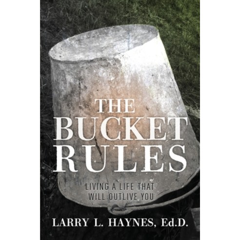 (영문도서) The Bucket Rules: Living a life that will outlive you Paperback, Light Switch Press, English, 9781953284853