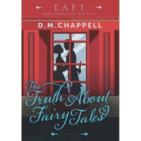 (영문도서) The Truth About Fairy Tales (Matchmaking Agency) Hardcover, DM Chappell, English, 9780998118383